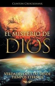 El Misterio De Dios: Verdades Ocultas Desde Tiempos Eternos