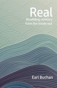 Real: Rewilding the Heart of Ministry from the Inside Out