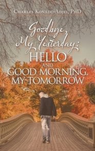 Goodbye, My Yesterday: Hello and Good Morning, My Tomorrow