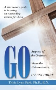 Go: Step out of the Ordinary Share the Extraordinary  Jesus Christ