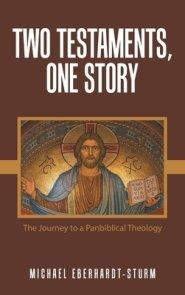 Two Testaments, One Story: The Journey to a Panbiblical Theology