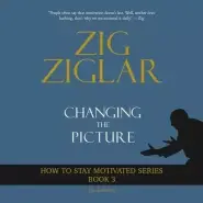 Changing the Picture: How to Stay Motivated Book 3