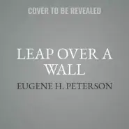 Leap Over a Wall Lib/E: Earthy Spirituality for Everyday Christians