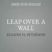 Leap Over a Wall: Earthy Spirituality for Everyday Christians