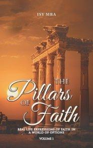 The Pillars of Faith: Real Life Expressions of Faith in a World of Options