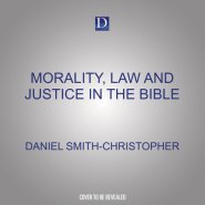 Morality, Law and Justice in the Bible