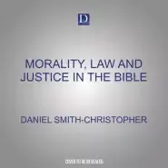 Morality, Law and Justice in the Bible