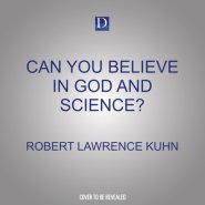 Can You Believe in God and Science?: Surprising Answers from Leading Thinkers