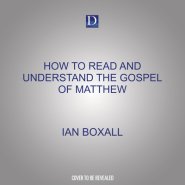 How to Read and Understand the Gospel of Matthew