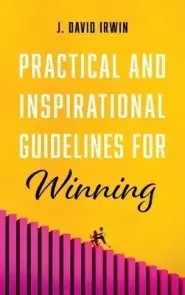 Practical and Inspirational Guidelines for Winning