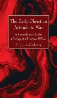 The Early Christian Attitude to War