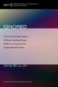 Ignored: A Practical Theology Inquiry of Korean-Speaking Young Adults in a Transnational Congregational Context