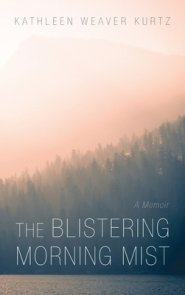 The Blistering Morning Mist: A Memoir