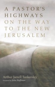 A Pastor's Highways on the Way to the New Jerusalem