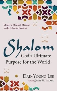 Shalom: God's Ultimate Purpose for the World