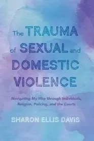 The Trauma of Sexual and Domestic Violence