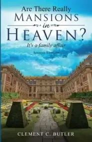 Are There Really Mansions in Heaven?, Second Edition