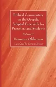 Biblical Commentary on the Gospels, Adapted Especially for Preachers and Students, Volume II