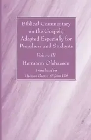 Biblical Commentary on the Gospels, Adapted Especially for Preachers and Students, Volume III