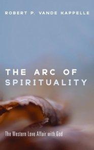 The Arc of Spirituality: The Western Love Affair with God