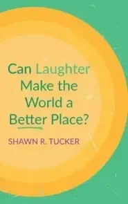 Can Laughter Make the World a Better Place?