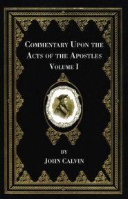 Commentary Upon the Acts of the Apostles, Volume One