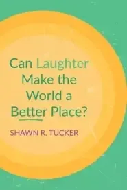 Can Laughter Make the World a Better Place?