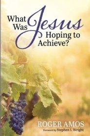 What Was Jesus Hoping to Achieve?