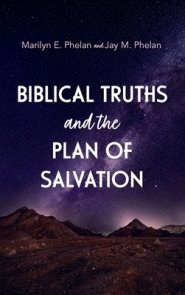 Biblical Truths and the Plan of Salvation