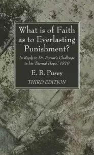 What is of Faith as to Everlasting Punishment?, Third Edition