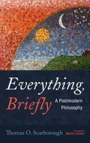 Everything, Briefly: A Postmodern Philosophy