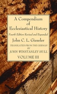 A Compendium of Ecclesiastical History, Volume 3