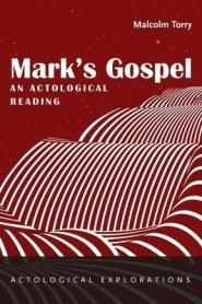 Mark's Gospel: An Actological Reading