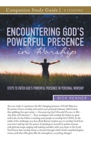 Encountering God's Powerful Presence in Worship Study Guide: Steps To Enter God's Powerful Presence in Personal Worship