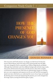 How the Presence of God Changes You Study Guide