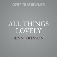 All Things Lovely: Inspiring Health and Wholeness in Your Home, Heart, and Community