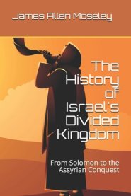 The History of Israel's Divided Kingdom: From Solomon to the Assyrian Conquest