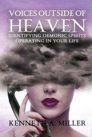 Voices Outside of Heaven: Identifying Demonic Spirits Operating in your Life