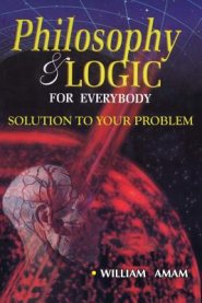 Philosophy and Logic for Everybody: Solution to Your Problem