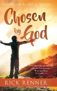 Chosen By God: God Has Chosen You for a Divine Assignment - Will You Dare To Fulfill It?