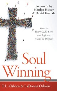 Soul Winning: How to Share God's Love and Life to a World in Despair