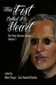 This Fist Called My Heart: The Peter McLaren Reader, Volume I (Hc)