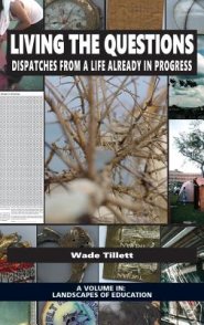 Living the Questions: Dispatches From a Life Already in Progress (hc)