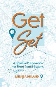 Get Set: A Spiritual Preparation for Short-Term Missions