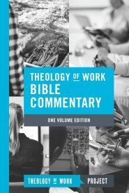 Theology of Work Bible Commentary, 1-volume edition