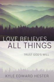 Love Believes All Things: Trust God's Will