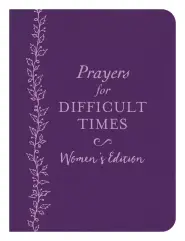 Prayers for Difficult Times Women's Edition: When You Don't Know What to Pray