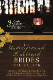 The Underground Railroad Brides Collection: 9 Couples Navigate the Road to Freedom Before the Civil War