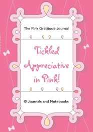 Tickled Appreciative in Pink! - The Pink Gratitude Journal