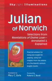 Julian of Norwich: Selections from Revelations of Divine Love--Annotated & Explained